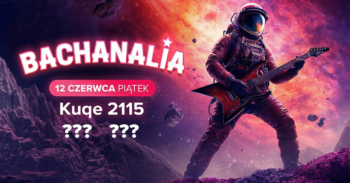 BACHANALIA 2026 - PIĄTEK 12.06